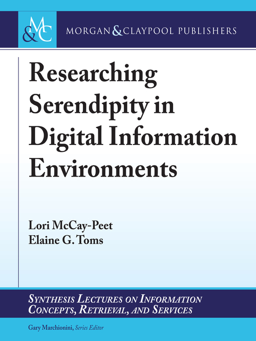 Title details for Researching Serendipity in Digital Information Environments by Lori McCay-Peet - Available